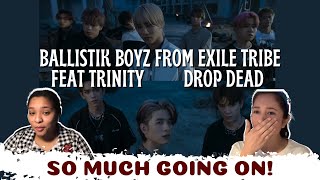 BALLISTIK BOYZ from EXILE TRIBE- Drop Dead Feat. TRINITY [Official MV] | REACTION