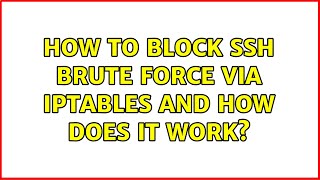 How to Block SSH Brute Force via Iptables and How does it work?