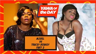 Yawa Of The Day: Tracey Boakye Vs Mzbel.. PART 2