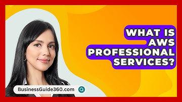 What Is AWS Professional Services? - BusinessGuide360.com