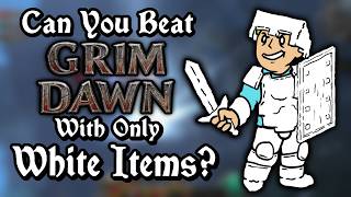 Can You Beat Grim Dawn With Only White Items? screenshot 4