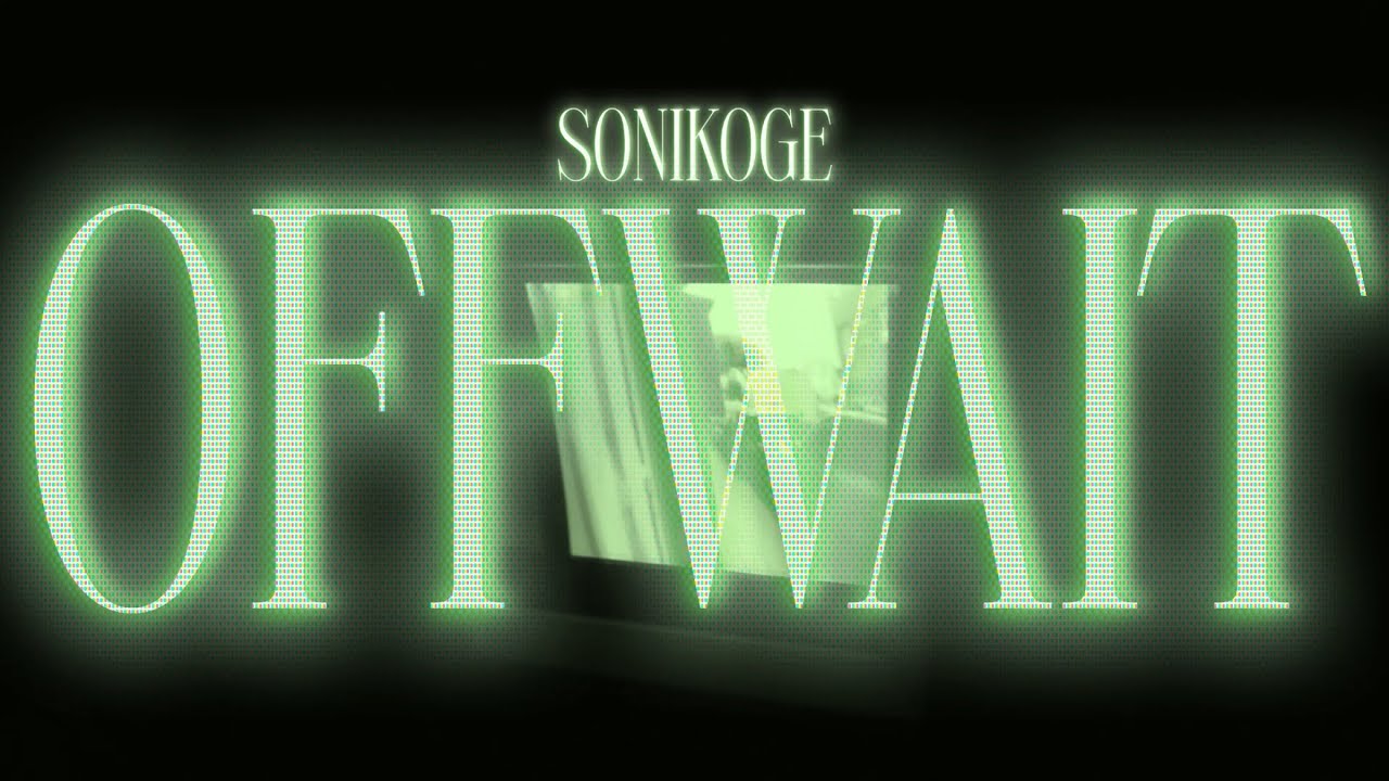 Sonikoge - OFFWAIT (Video Oficial)