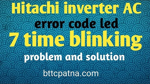 Hitachi ac 7 time blinking error code problem and solution