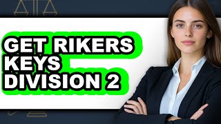 How to Get Rikers Keys Division 2 2025 (Only Way)
