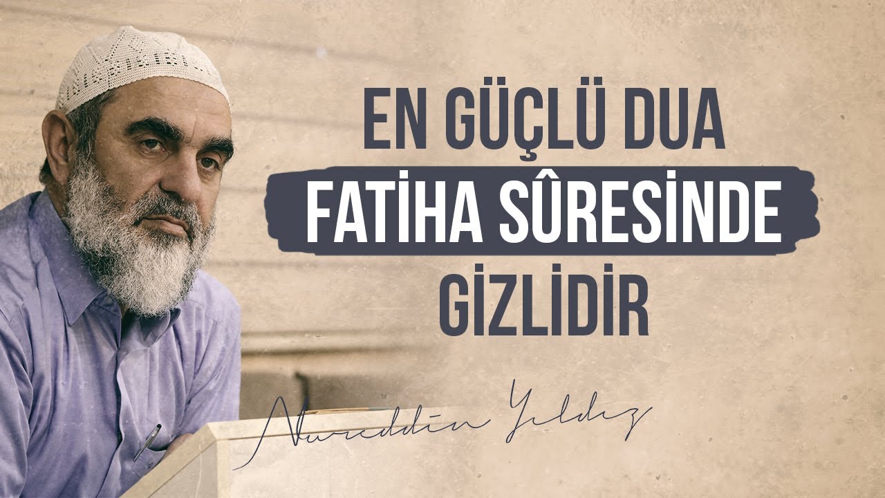 EN GÜÇLÜ DUA FATİHA SÛRESİNDE GİZLİDİR | Nureddin Yıldız