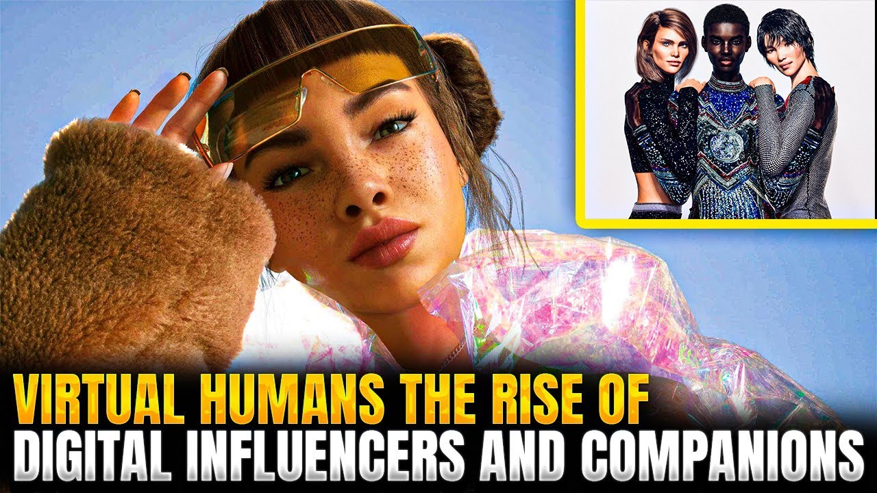 Virtual Humans – The Rise Of Digital Influencers And Companions - YouTube