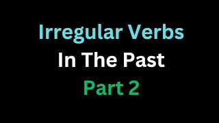 Spanish - All Types of Irregular Verbs in the Past Tense - Part 2