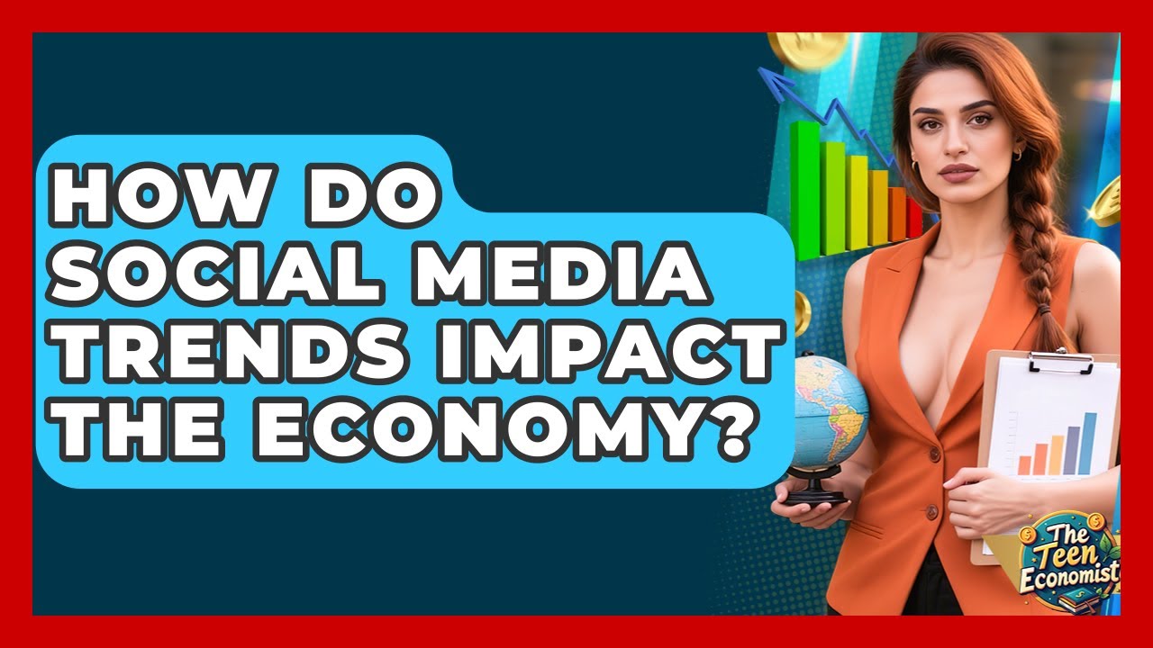 How Do Social Media Trends Impact The Economy? - The Teen Economist