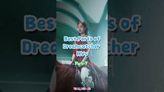 Best Parts of Dreamcatcher MVs Part-7 @Dreamcatcherofficial