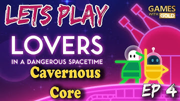 Lets Play Lovers in a Dangerous Spacetime Ep. 5 Cavernous Core (February Games With Gold)