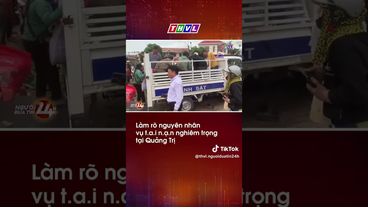 Làm rõ nguyên nhân vụ t.a.i n.a.n nghiêm trọng tại Quảng Trị