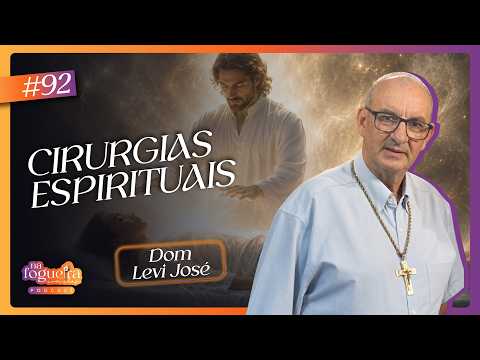 Cirurgias Espirituais #92 | Na Fogueira