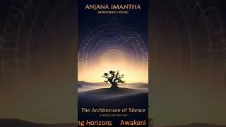 The Architecture of Silence (Awakening Horizons ) | Afro Deep House Journey by Anjana Imantha