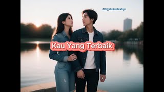 Kau Yang Terbaik (Lirik Musik Video) #Lagu ke-115