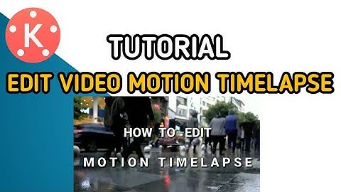 VIDEO MOTION TIMELAPSE | KINEMASTER TUTORIAL |