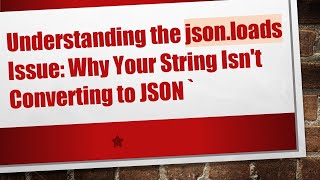 Famous Understanding the json.loads Issue: Why Your String Isn't Converting to JSON ` Wealth