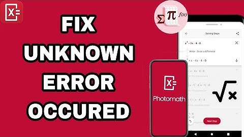 How To Fix And Solve Unknown Error Occured On Photomath App | Final Solution