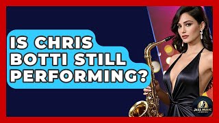 Is Chris Botti Still Performing? - Jazz Music Legends