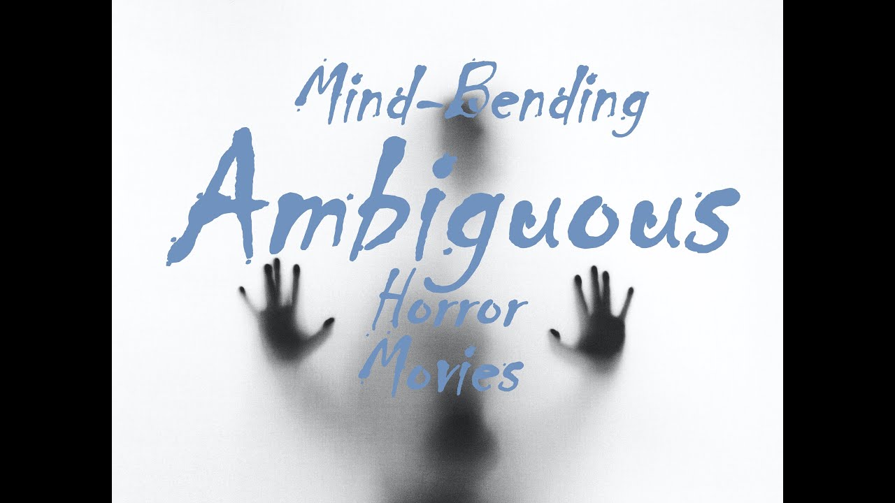 Mind-Bending Ambiguous Horror Movies - Horror Movie Syllabus
