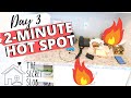 2-MINUTE HOT SPOT | Day 3 - The Secret Slob