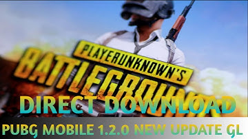 PUBG MOBILE 1.2.0 NEW UPDATE GL DIRECT DOWNLOAD One click