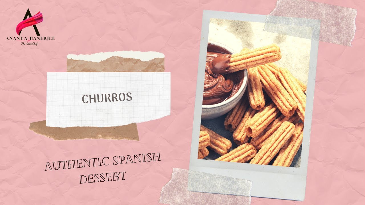 Authentic Spanish Dessert- Churros | Dessert by Chef Ananya Banerjee