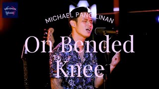ON BENDED KNEE - Michael Pangilinan cover (Lyrics)