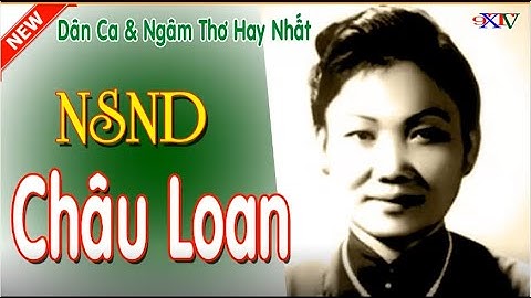 Châu Loan Với Những Bài Dân Ca Và Ngâm Thơ🔴Hay Nhất Mọi Thời Đại📀Đỉnh Cao Của Âm Nhạc☑️