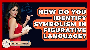 How Do You Identify Symbolism In Figurative Language? - Fictional Journeys