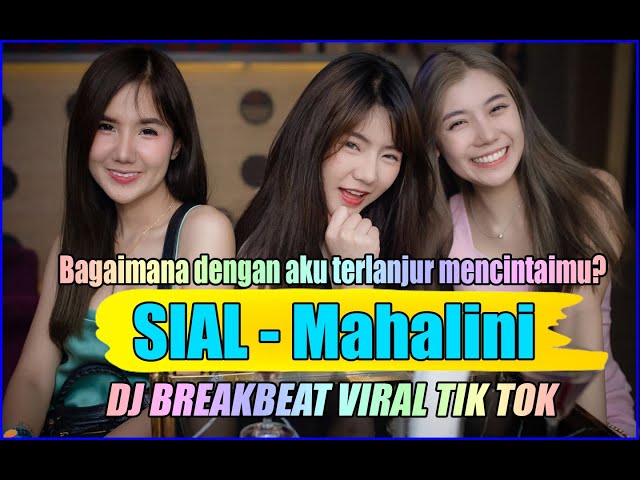 SIAL - Dj Breakbeat Viral (Mahalini) - Paling Enak Full Bass 2023 class=