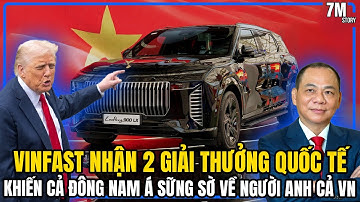 VINFAST NHẬN 2 GIẢI THƯỞNG QUỐC TẾ - KHIẾN ĐÔNG NAM Á SỮNG SỜ!