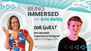 Being Immersed: Integration | Ben Randall, Experience Designer