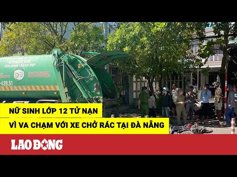 Video Nữ sinh lớp 12 tử nạn vì va chạm với xe chở rác tại Đà... - youtube