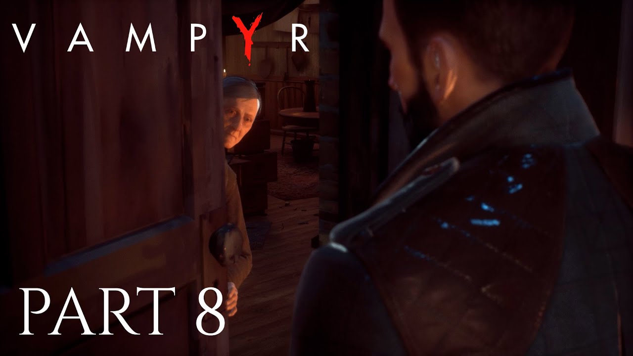 Vampyr Gameplay Walkthrough Part 8 FULL GAME - No Commentary