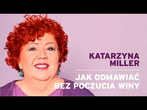 Katarzyna Miller - How to Say No Without Feeling Guilty
