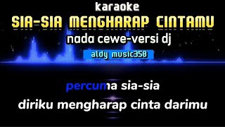 KARAOKE SIA-SIA MENGHARAP CINTAMU |NADA CEWE (WANITA),VERSI DJ | LAGU TREND SAAT INI | GUSTRIAN GENO