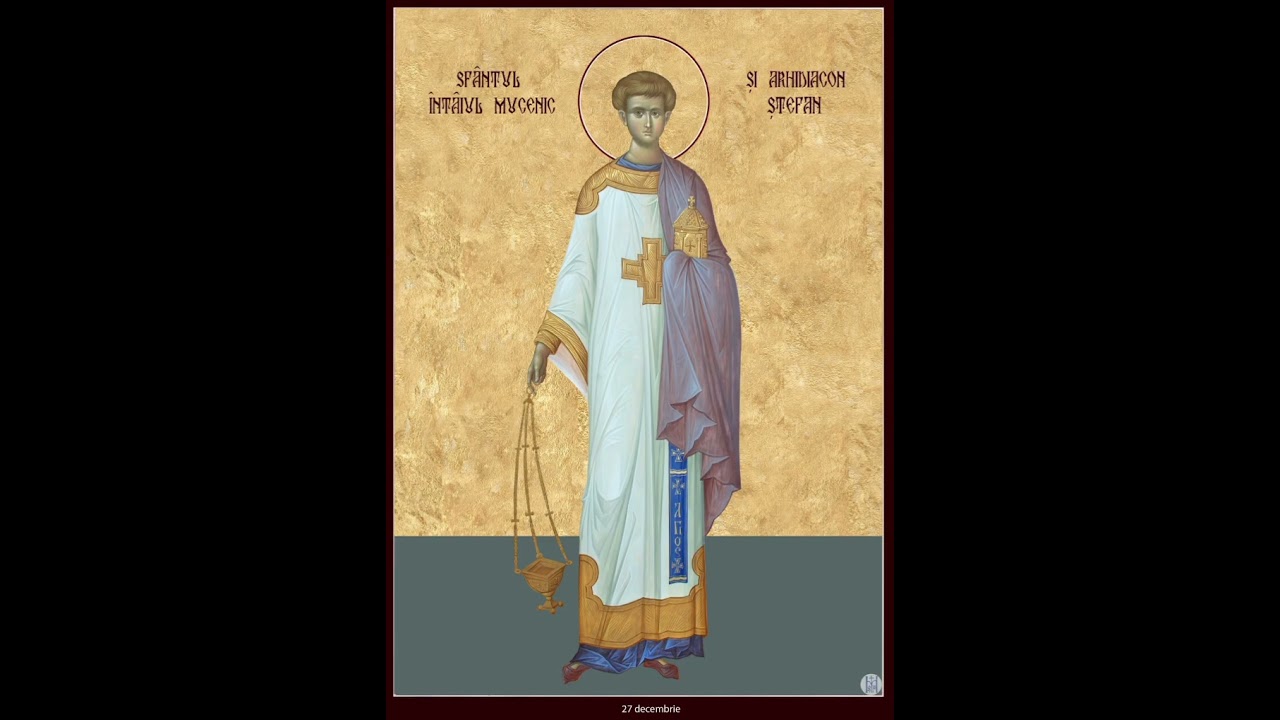 Pr. Antonie - Predică la Sfântul Apostol întâiul Mucenic și Arhidiacon Ștefan 