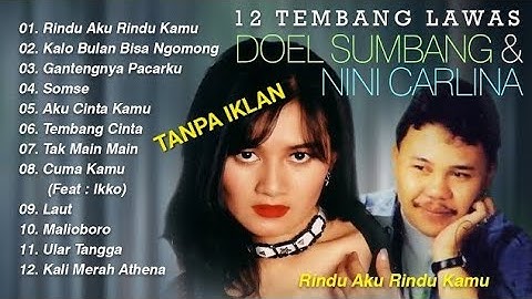Doel sumbang & Nini Carlina -Rindu Aku Rindu Kamu TANPA IKLAN (FULL ALBUM 12 Tembang Lawas)
