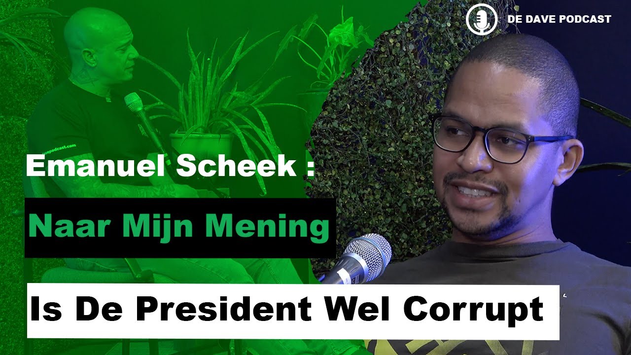 Naar mijn mening is de president wel corrupt - Emanuel Scheek - De Dave