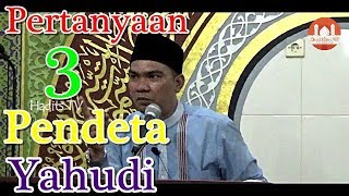 Pertanyaan 3 Pendeta Yahudi - Ustadz Nazril Abdul Muluk Lc