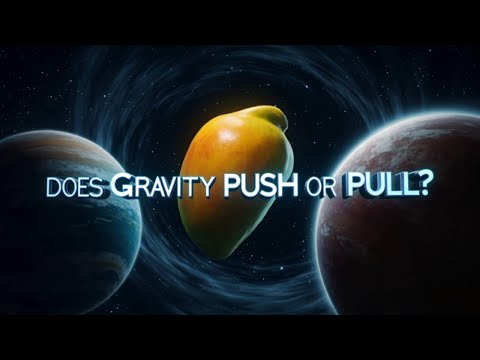 Does Gravity Push or Pull? The Truth Revealed!