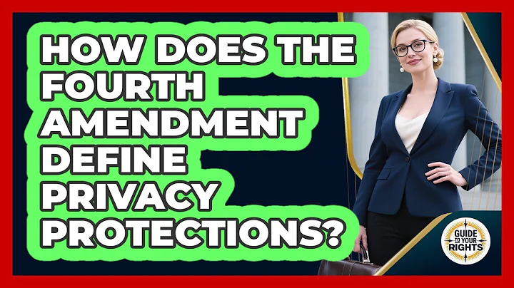 How Does the Fourth Amendment Define Privacy Protections?