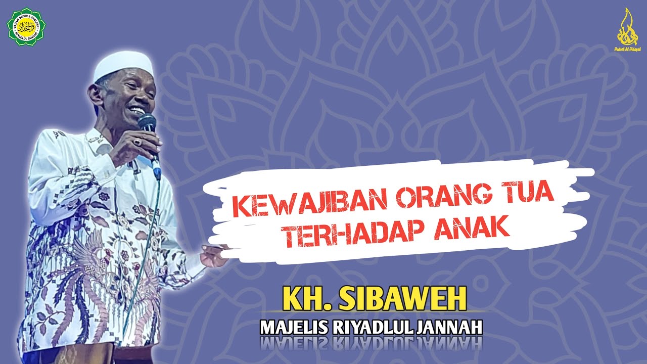 KEWAJIBAN ORANG TUA TERHADAP ANAK - KH. SIBAWEH