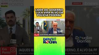 LÍDER DO GOVERNO LULA NA MIRA DA PF #casomaster