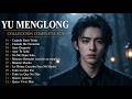 YU MENGLONG Canciones Tristes Para Corazones Rotos Colección Completa 2026 