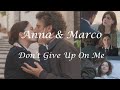 Dm12 anna  marco  dont give up on me