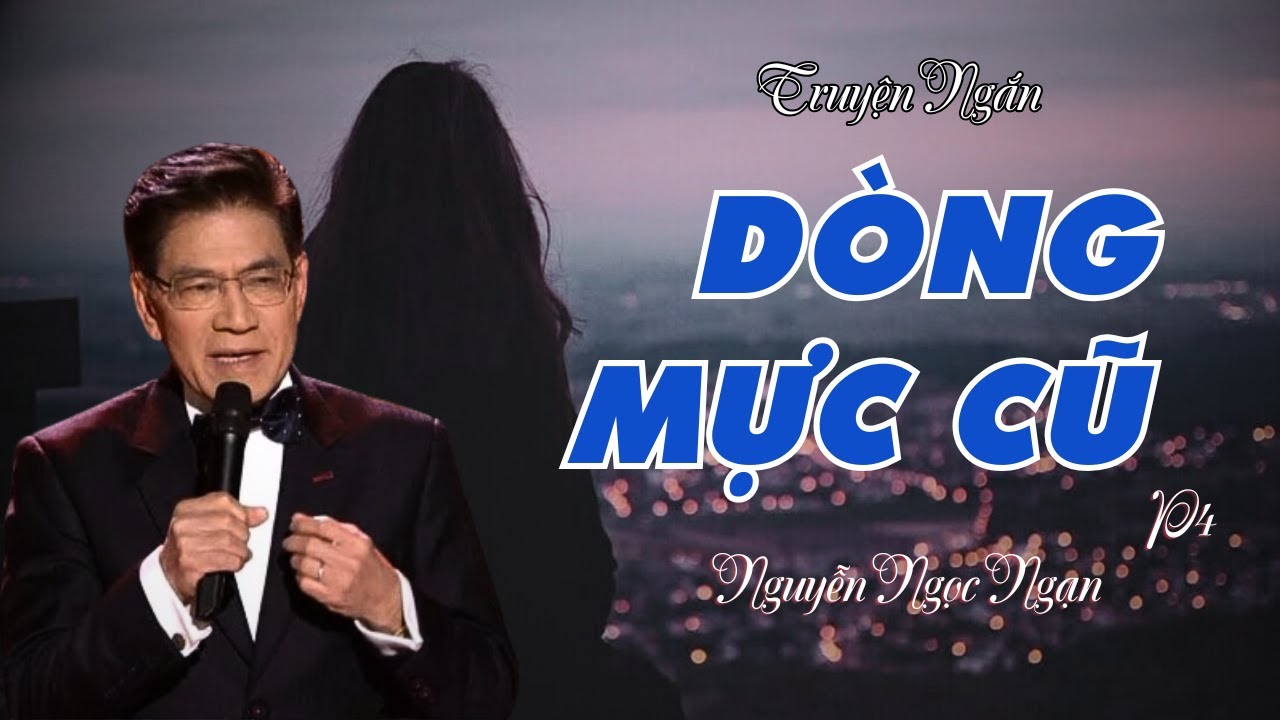 Câu Chuyện Khiến Triệu Người Xúc Động: DÒNG MỰC CŨ 4 | Nguyễn Ngọc Ngạn Kể Chuyện Đêm Khuya