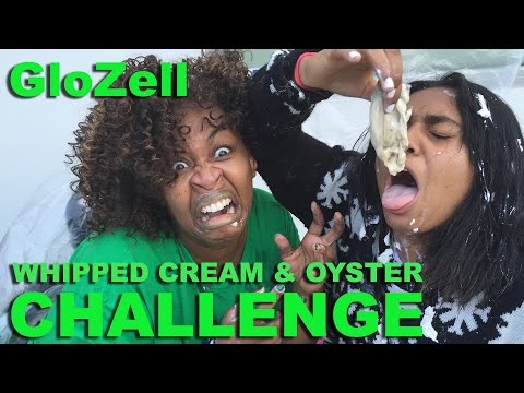 Whipped Cream & Oyster Challenge - GloZell
