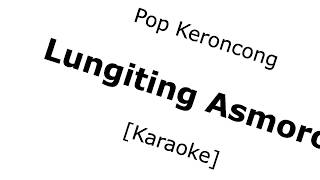 Miniatura del video "Lungiting Asmoro (Pop Keroncong Karaoke No Vokal)"