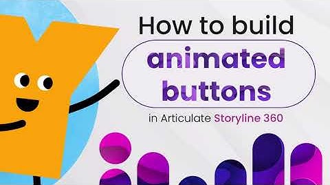How to Build Animated Buttons in Articulate Storyline 360
